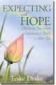 Book cover of: Expecting with Hope – Claiming Joy When Expecting a Baby After Loss. By: Teske Drake