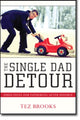 Book cover of: Single Dad Detour – Directions for Fathering After Divorce. By: Tez Brooks