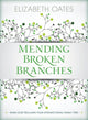 Book cover of: Mending Broken Branches. By: Elizabeth Oates