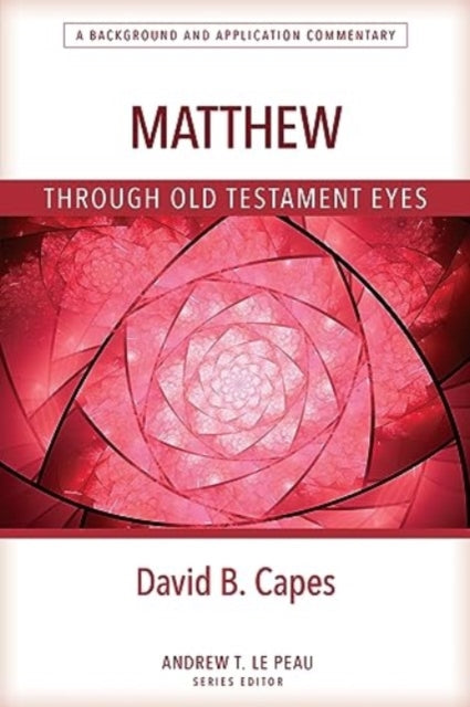 Book cover of: Matthew Through OT Eyes. By: David Capes