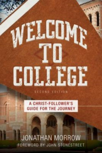 Book cover of: Welcome to College – A Christ–Follower`s Guide for the Journey. By: Jonathan Morrow