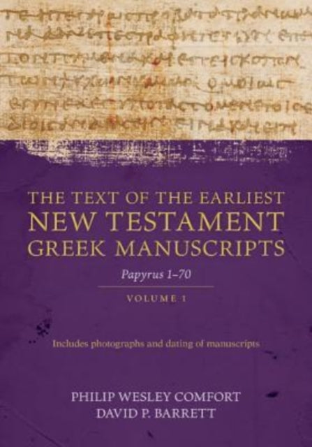 Book cover of: Text of the Earliest New Testament Greek Man – Papyri 1–72. By: Philip Comfort
