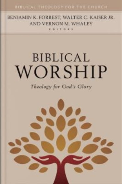 Book cover of: Biblical Worship – Theology for God`s Glory. By: Benjamin Forrest