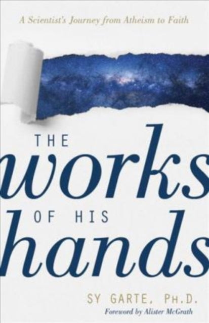 Book cover of: Works of His Hands – A Scientist's Journey from Atheism to Faith. By: Sy Garte