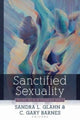 Book cover of: Sanctified Sexuality – Valuing Sex in an Oversexed World. By: Sandra L. Glahn