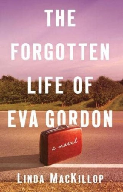 Book cover of: Forgotten Life of Eva Gordon – A Novel. By: Linda MacKillop