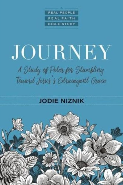 Book cover of: Journey – A Study of Peter for Stumbling Toward Jesus`s Extravagant Grace. By: Jodie Niznik
