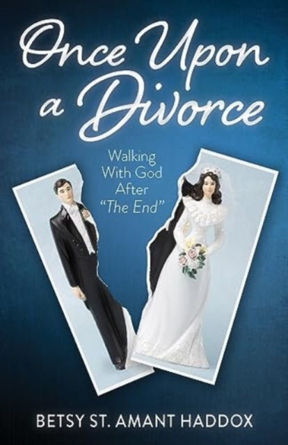 Book cover of: Once Upon a Divorce. By: Betsy St. Amant Haddox