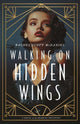 Book cover of: Walking on Hidden Wings. By: Rachel Scott McDaniel
