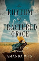 Book cover of: Rhythm of Fractured Grace. By: Amanda Wen
