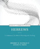 Book cover of: Hebrews – A Commentary for Biblical Preaching and Teaching. By: Herbert W. Bateman IV