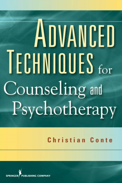 Book cover of: Advanced Techniques for Counseling and Psychotherapy. By: Christian Conte