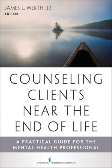 Book cover of: Counseling Clients Near the End of Life. By: Werth, James L., Jr.
