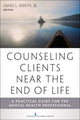 Book cover of: Counseling Clients Near the End of Life. By: Werth, James L., Jr.