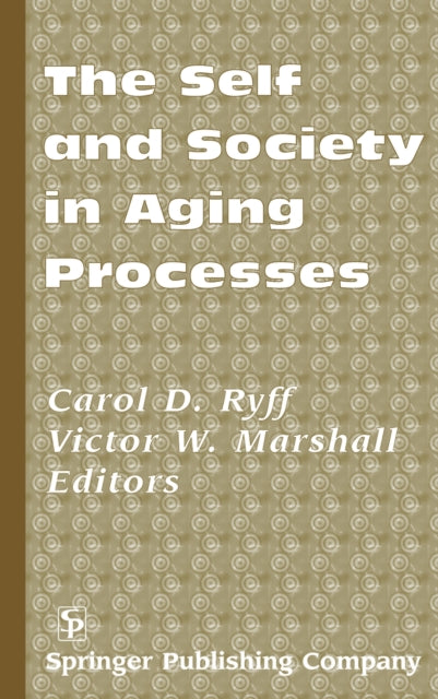 Book cover of: Self and Society in Aging Processes