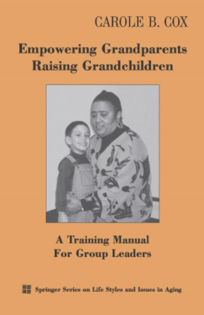 Book cover of: Empowering Grandparents Raising Grandchildren. By: B., Carole Cox