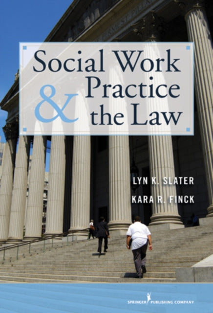 Book cover of: Social Work Practice and the Law. By: Lyn K. Slater