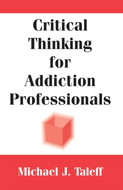 Book cover of: Critical Thinking for Addiction Professionals