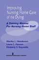 Book cover of: Improving Nursing Home Care of the Dying. By: Martha L. Henderson