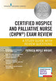 Book cover of: Certified Hospice and Palliative Nurse (CHPN) Exam Review. By: Patricia Moyle Wright