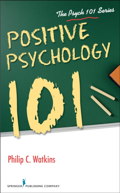 Book cover of: Positive Psychology 101. By: Philip C. Watkins