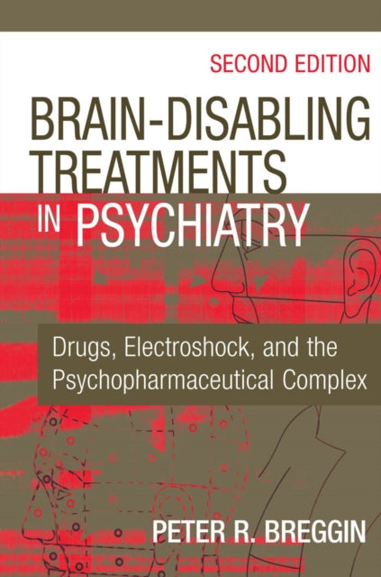Book cover of: Brain-Disabling Treatments in Psychiatry. By: Peter Roger Breggin