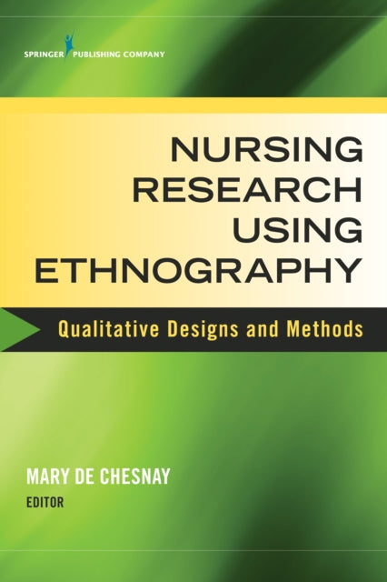Book cover of: Nursing Research Using Ethnography. By: Mary De Chesnay
