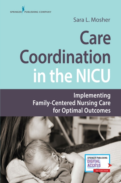 Book cover of: Care Coordination in the NICU. By: Sara L. Mosher