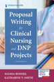 Book cover of: Proposal Writing for Clinical Nursing and DNP Projects. By: Wanda E. Bonnel