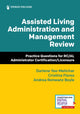 Book cover of: Assisted Living Administration and Management Review. By: Darlene Yee-Melichar