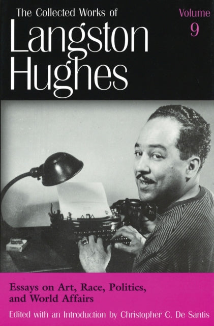 Book cover of: Collected Works of Langston Hughes v. 9; Essays on Art, Race, Politics and World Affairs. By: Christopher C. De Santis