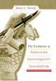 Book cover of: Evolution of American Investigative Journalism. By: James L. Aucoin