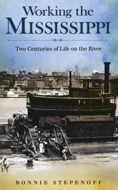 Book cover of: Working the Mississippi. By: Bonnie Stepenoff