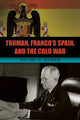 Book cover of: Truman, Franco's Spain, and the Cold War. By: Wayne H. Bowen