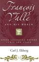Book cover of: Francois Valle and His World. By: Carl J. Ekberg