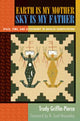 Book cover of: Earth Is My Mother Sky Is My Father. By: Trudy Griffin-Pierce