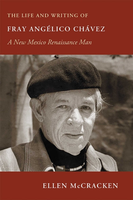 Book cover of: Life and Writing of Fray Angelico Chavez. By: Ellen McCracken