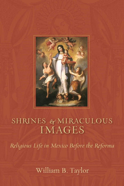 Book cover of: Shrines and Miraculous Images. By: William B. Taylor