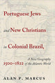 Book cover of: Portuguese Jews and New Christians in Colonial Brazil, 1500-1822. By: Alan P. Marcus