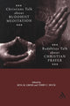 Book cover of: Christians Talk about Buddhist Meditation, Buddhists Talk About Christian Prayer