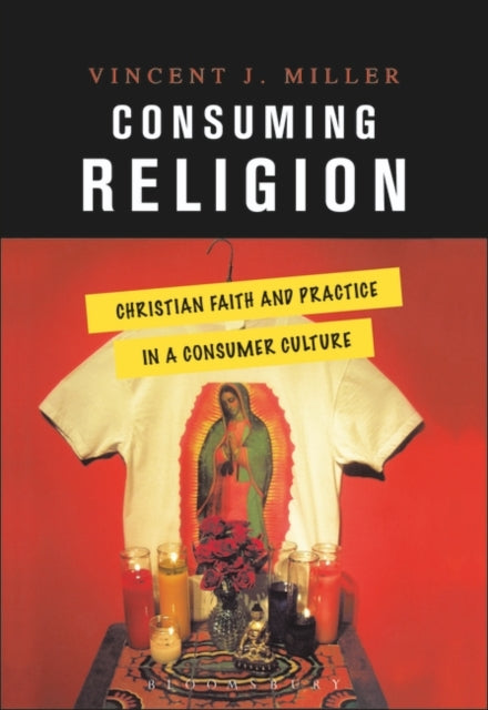 Book cover of: Consuming Religion. By: Vincent Jude Miller