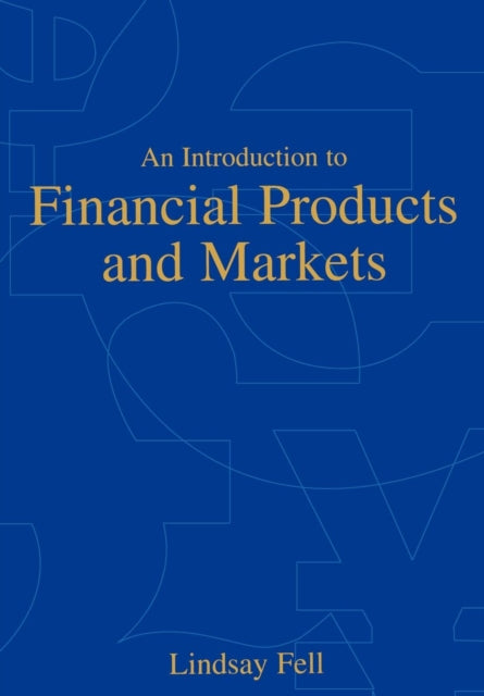 Book cover of: Introduction to Financial Products and Markets. By: Lindsay Fell