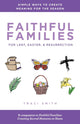 Book cover of: Faithful Families for Lent, Easter, and Resurrection. By: Traci Smith