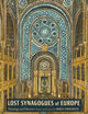 Book cover of: Lost Synagogues of Europe