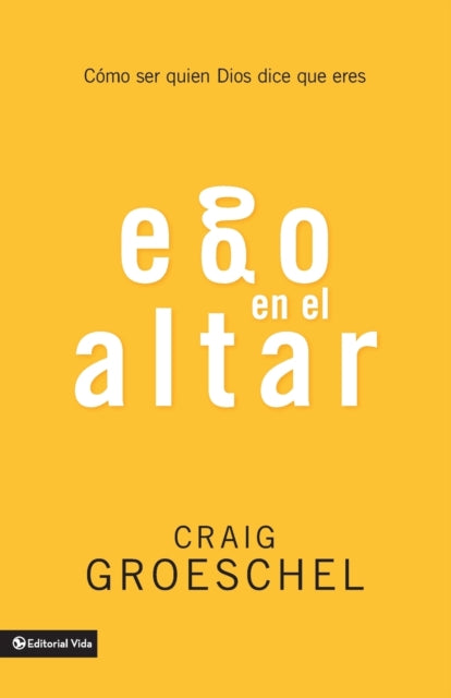 Book cover of: Ego en el altar. By: Craig Groeschel