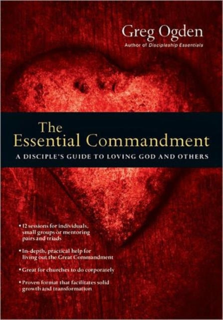Book cover of: Essential Commandment – A Disciple`s Guide to Loving God and Others. By: Greg Ogden