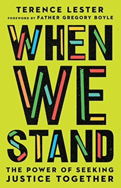 Book cover of: When We Stand – The Power of Seeking Justice Together. By: Terence Lester