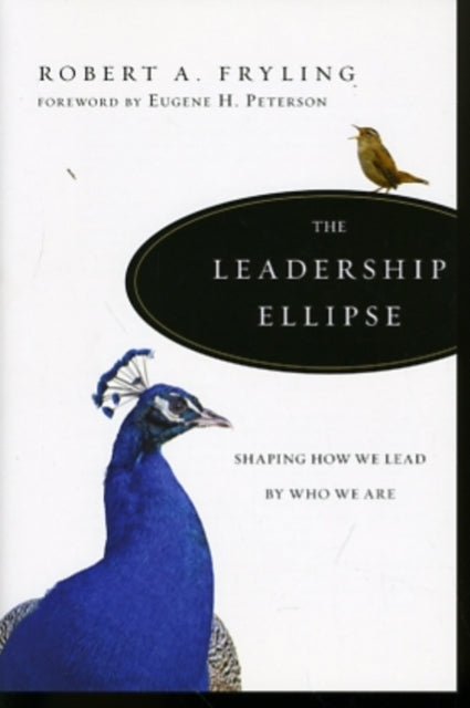 Book cover of: Leadership Ellipse – Shaping How We Lead by Who We Are. By: Robert Fryling