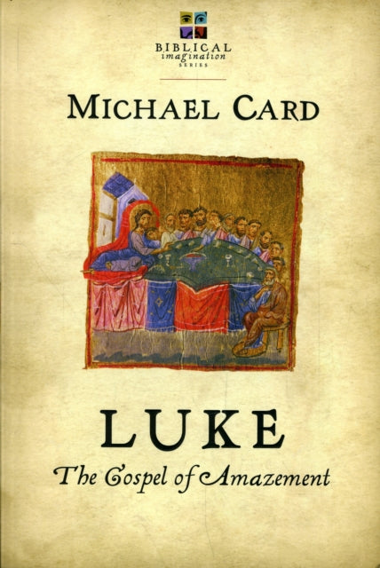 Book cover of: Luke: The Gospel of Amazement. By: Michael Card