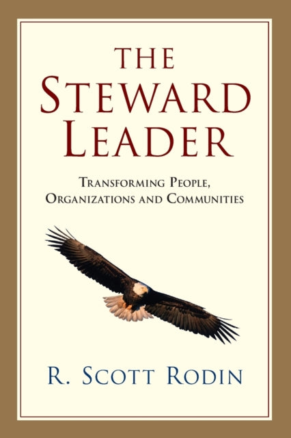 Book cover of: Steward Leader – Transforming People, Organizations and Communities. By: R. Scott Rodin